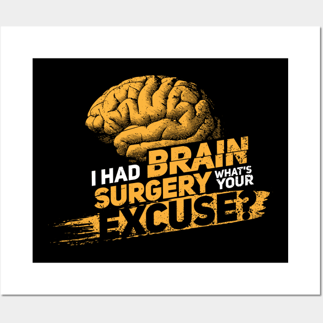 I had brain surgery! What's your excuse? Cancer Proud Survivor Wall Art by Shirtbubble